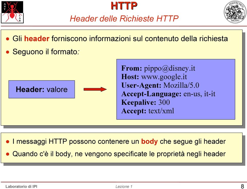 0 Accept-Language: en-us, it-it Keepalive: 300 Accept: text/xml I messaggi HTTP possono contenere