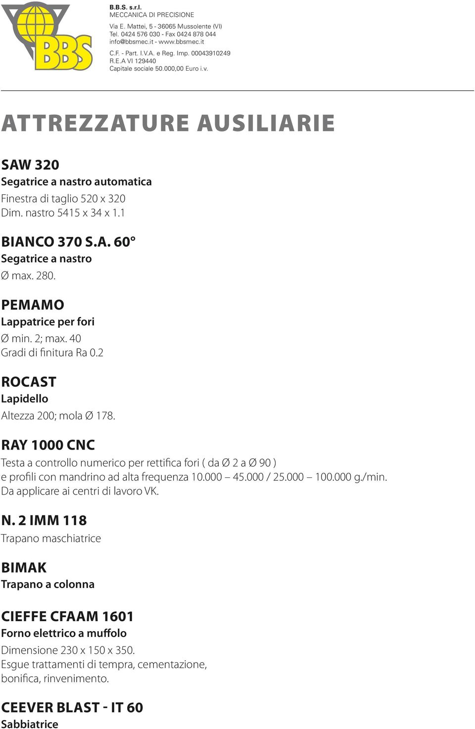 RAY 1000 CNC Testa a controllo numerico per rettifica fori ( da Ø 2 a Ø 90 ) e profili con mandrino ad alta frequenza 10.000 45.000 / 25.000 100.000 g./min.