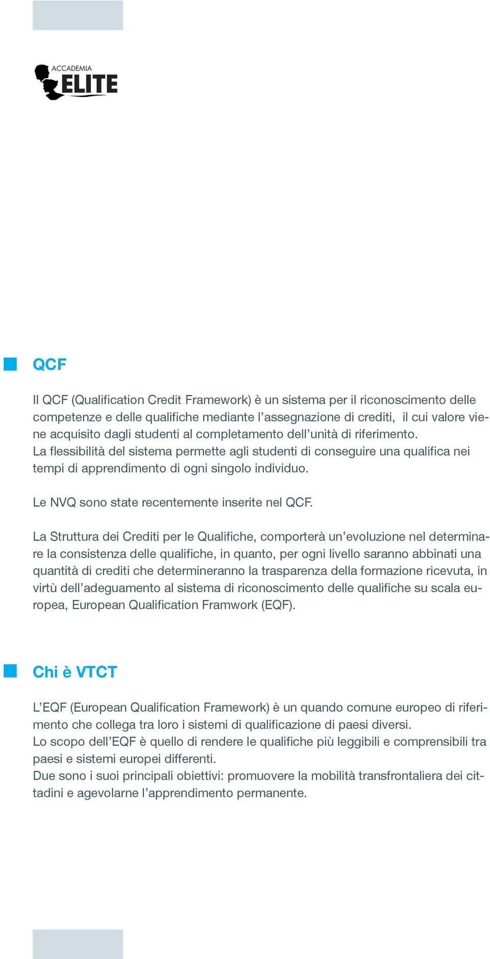 Le NVQ sono state recentemente inserite nel QCF.