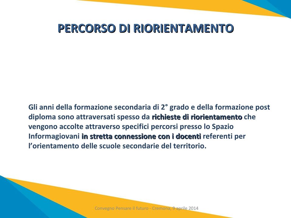 vengono accolte attraverso specifici percorsi presso lo Spazio Informagiovani in