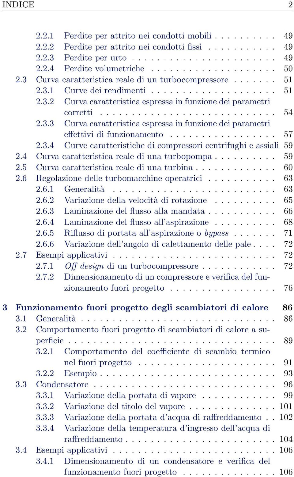 ........................... 54 2.3.3 Curva caratteristica espressa in funzione dei parametri effettivi di funzionamento................. 57 2.3.4 Curve caratteristiche di compressori centrifughi e assiali 59 2.