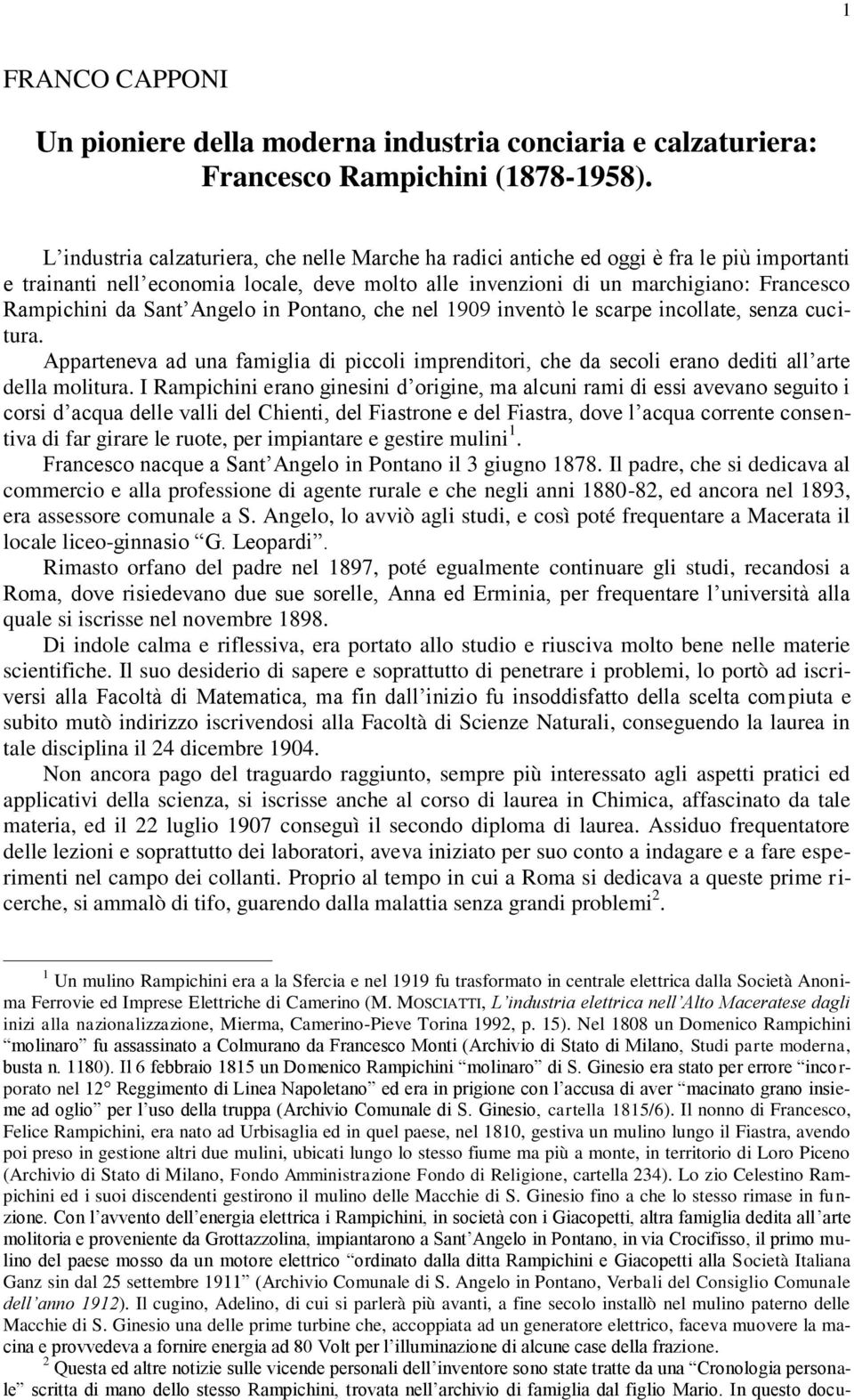 Sant Angelo in Pontano, che nel 1909 inventò le scarpe incollate, senza cucitura. Apparteneva ad una famiglia di piccoli imprenditori, che da secoli erano dediti all arte della molitura.