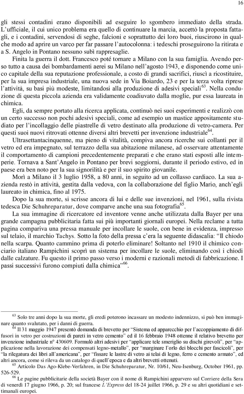 modo ad aprire un varco per far passare l autocolonna: i tedeschi proseguirono la ritirata e a S. Angelo in Pontano nessuno subì rappresaglie. Finita la guerra il dott.