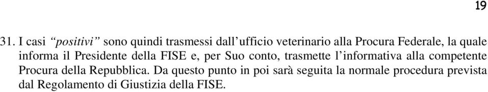 informativa alla competente Procura della Repubblica.