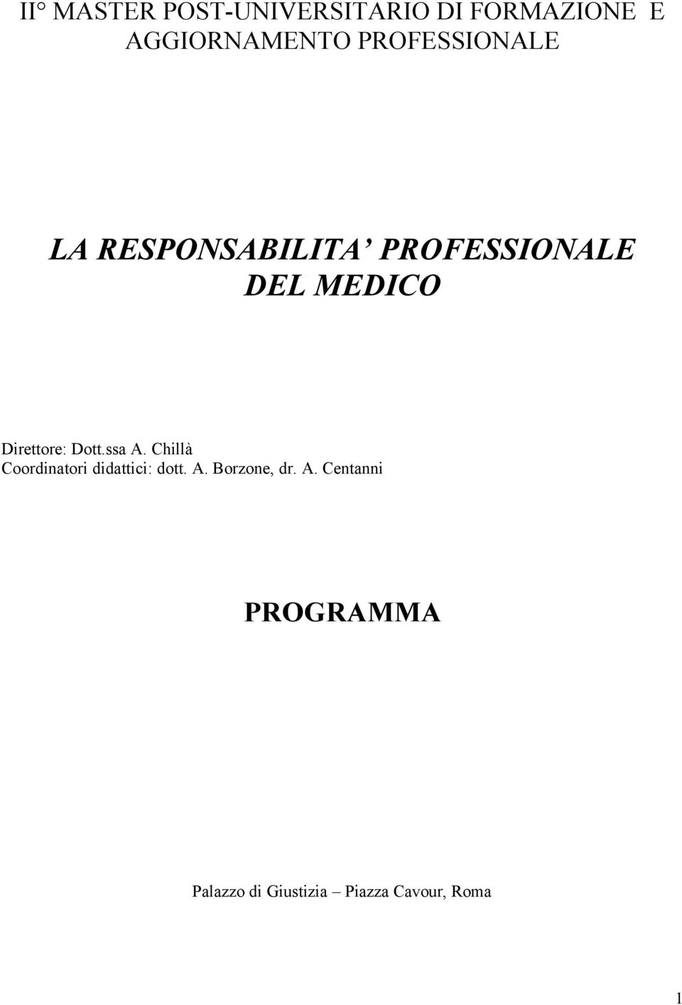 Direttore: Dott.ssa A. Chillà Coordinatori didattici: dott. A. Borzone, dr.