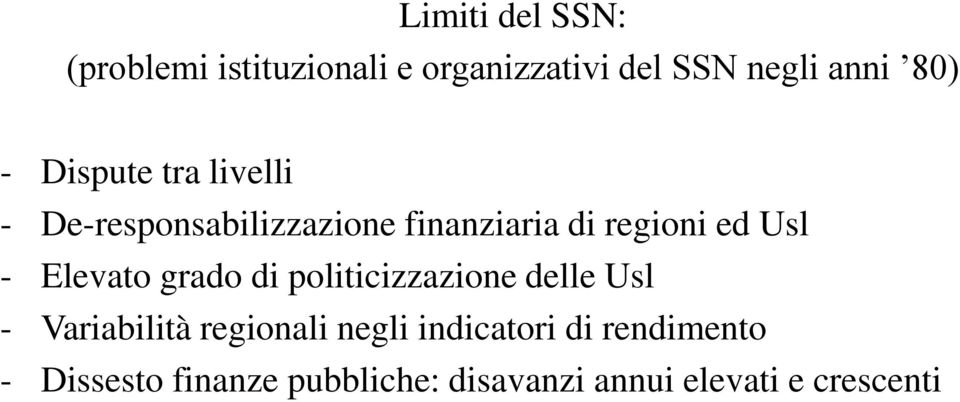 Elevato grado di politicizzazione delle Usl - Variabilità regionali negli