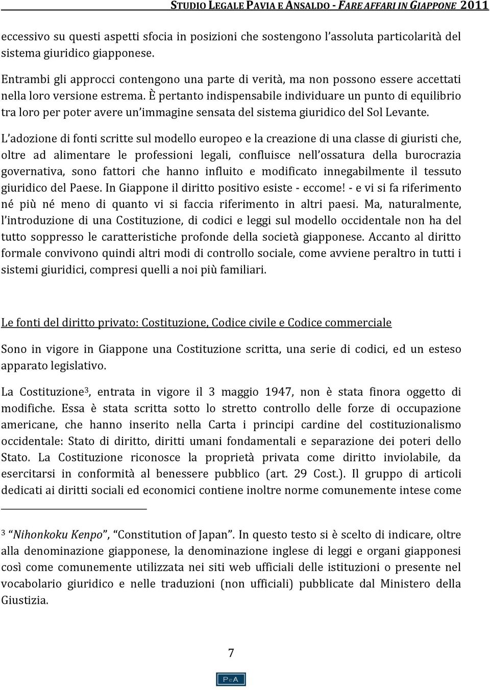 È pertanto indispensabile individuare un punto di equilibrio tra loro per poter avere un immagine sensata del sistema giuridico del Sol Levante.