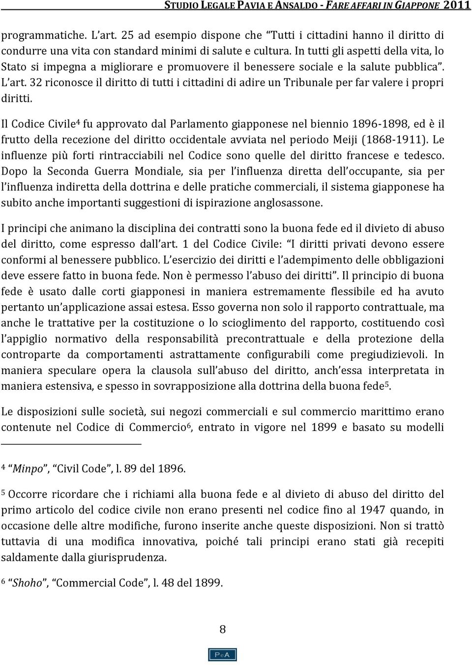 32 riconosce il diritto di tutti i cittadini di adire un Tribunale per far valere i propri diritti.