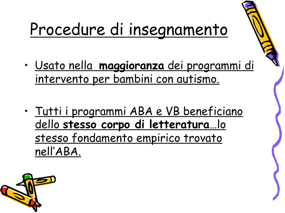 Tutti i programmi ABA e VB beneficiano dello stesso