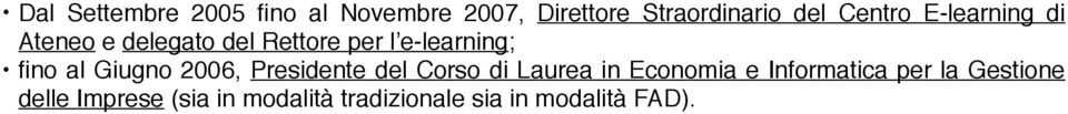 al Giugno 2006, Presidente del Corso di Laurea in Economia e Informatica