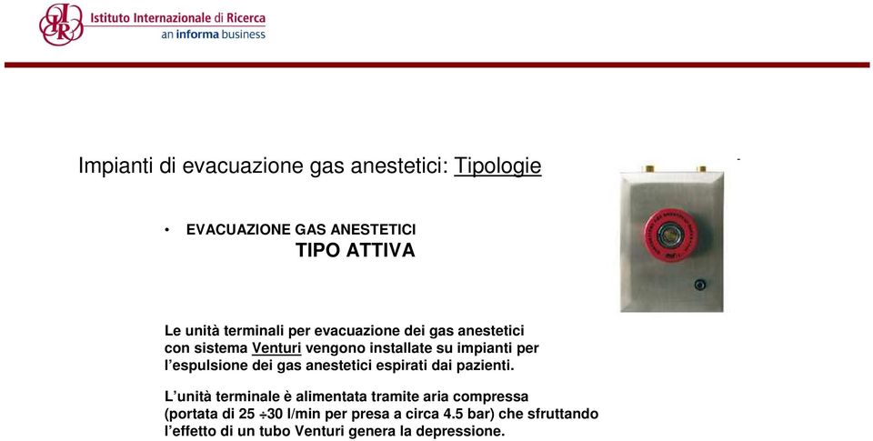 espulsione dei gas anestetici espirati dai pazienti.