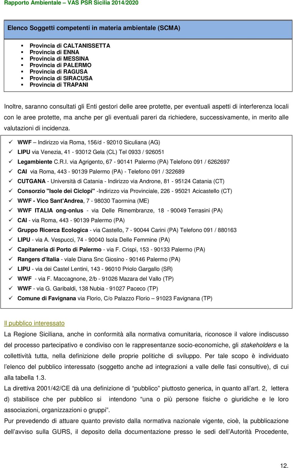 successivamente, in merito alle valutazioni di incidenza. WWF In