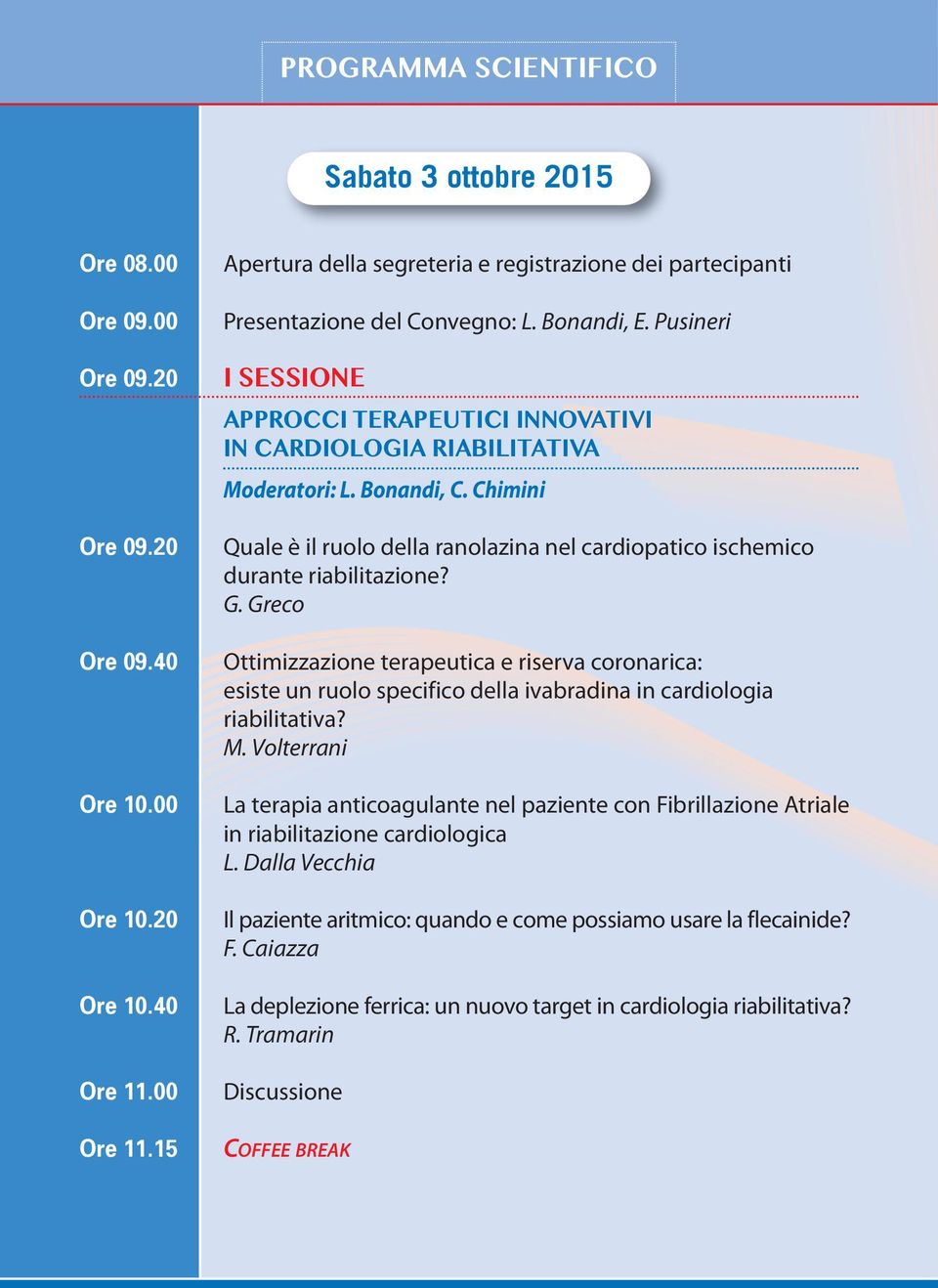 Bonandi, C. Chimini Quale è il ruolo della ranolazina nel cardiopatico ischemico durante riabilitazione? G.