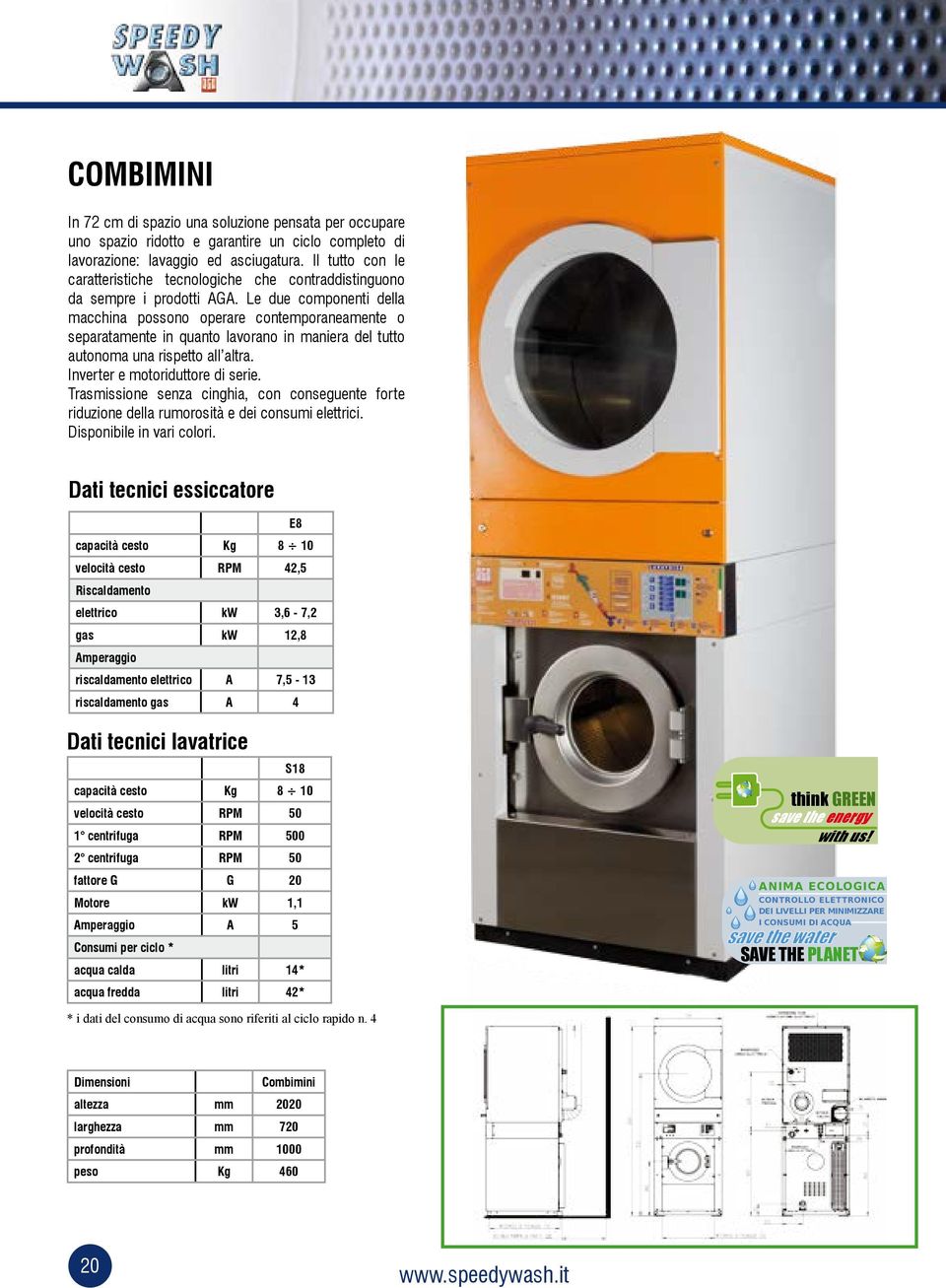 Le due componenti della macchina possono operare contemporaneamente o separatamente in quanto lavorano in maniera del tutto autonoma una rispetto all altra. Inverter e motoriduttore di serie.