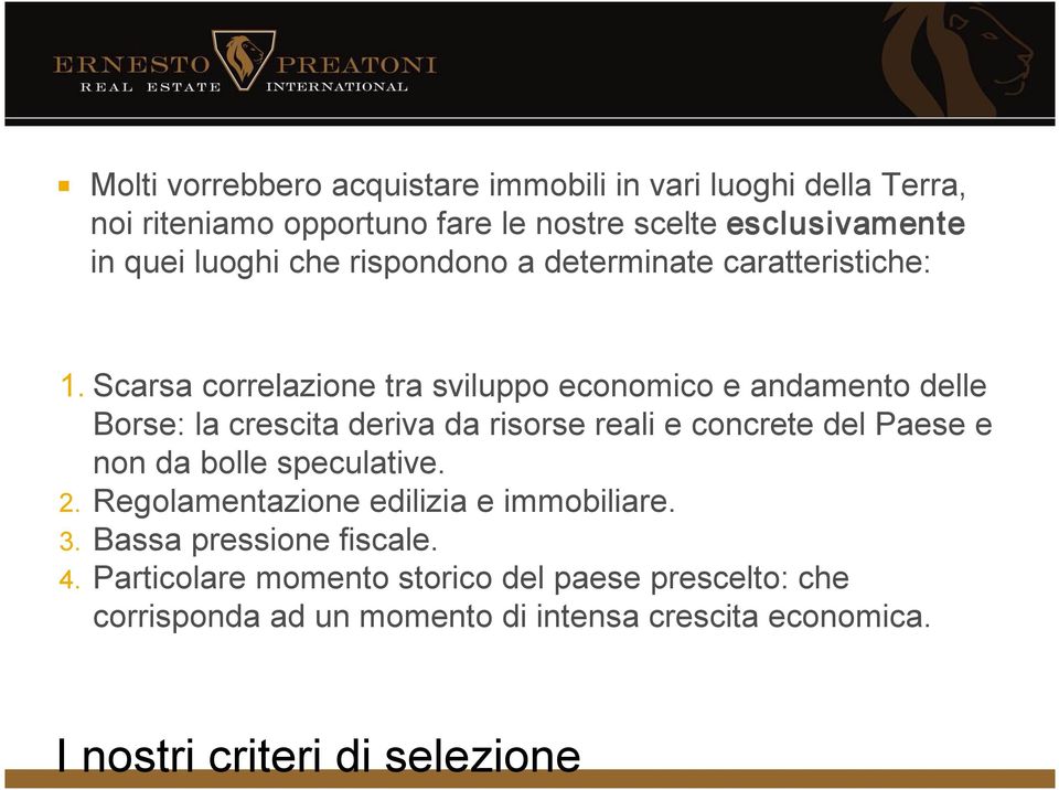 Scarsa correlazione tra sviluppo economico e andamento delle Borse: la crescita deriva da risorse reali e concrete del Paese e non da bolle