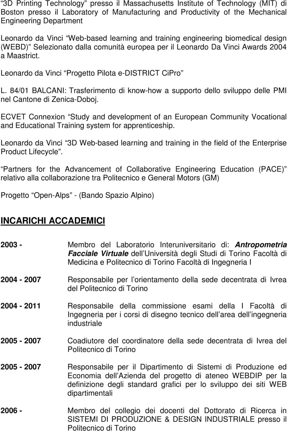 Leonardo da Vinci Progetto Pilota e-district CiPro L. 84/01 BALCANI: Trasferimento di know-how a supporto dello sviluppo delle PMI nel Cantone di Zenica-Doboj.