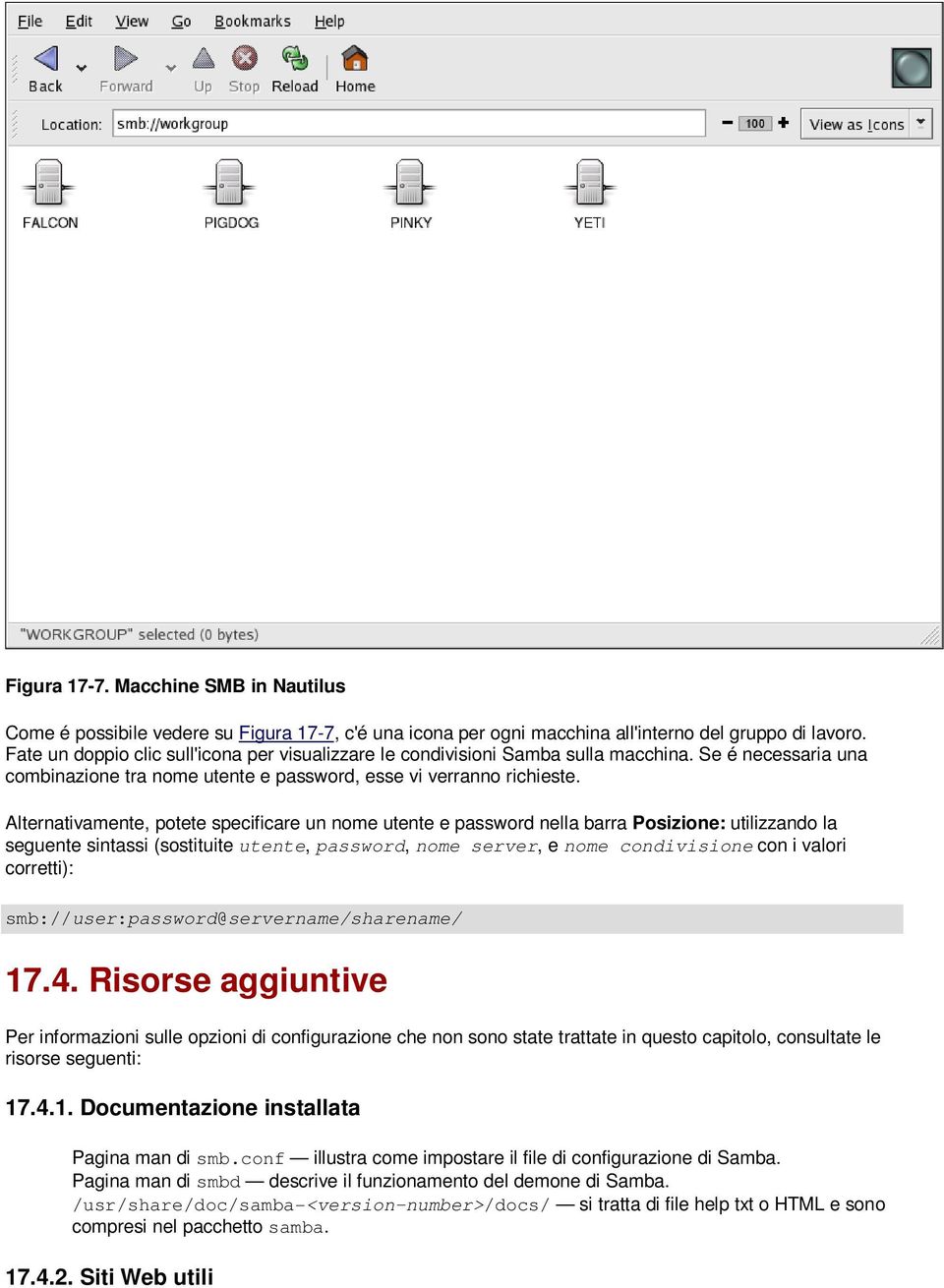 Alternativamente, potete specificare un nome utente e password nella barra Posizione: utilizzando la seguente sintassi (sostituite utente, password, nome server, e nome condivisione con i valori