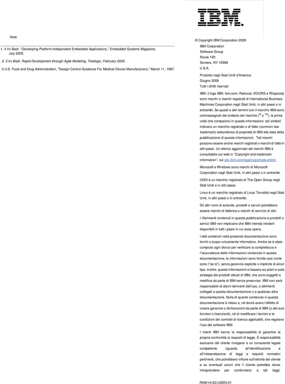 S.A. Prodotto negli Stati Uniti d'america Giugno 2009 Tutti i diritti riservati IBM, il logo IBM, ibm.