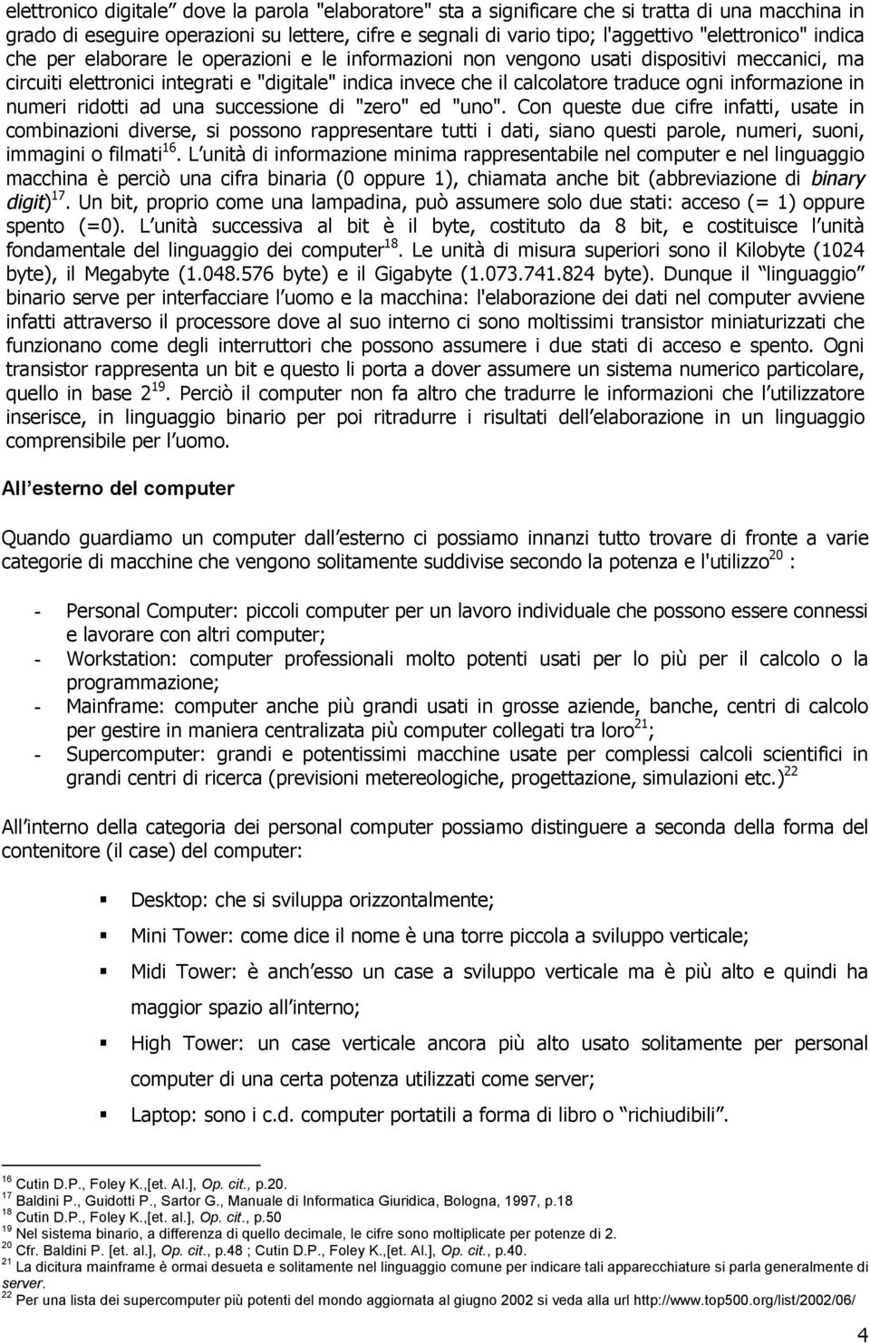 informazione in numeri ridotti ad una successione di "zero" ed "uno".