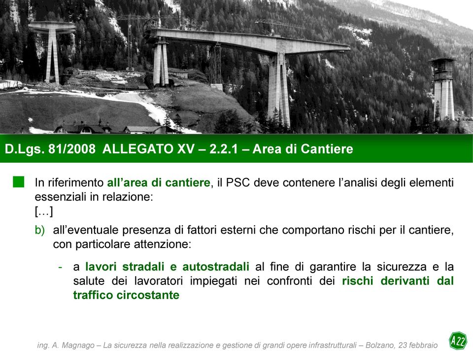 2.1 Area di Cantiere In riferimento all area di cantiere, il PSC deve contenere l analisi degli elementi