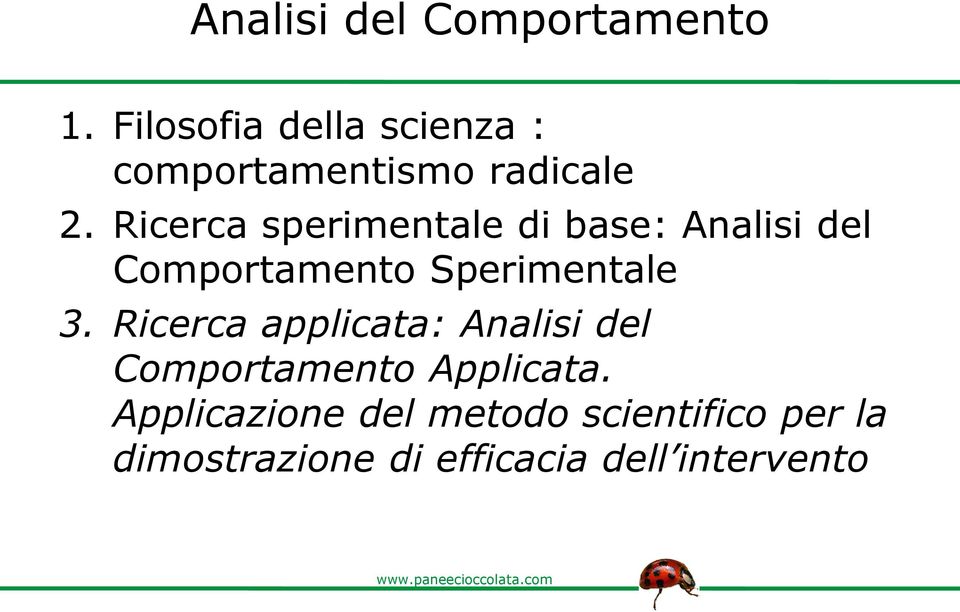 Ricerca sperimentale di base: Analisi del Comportamento Sperimentale 3.