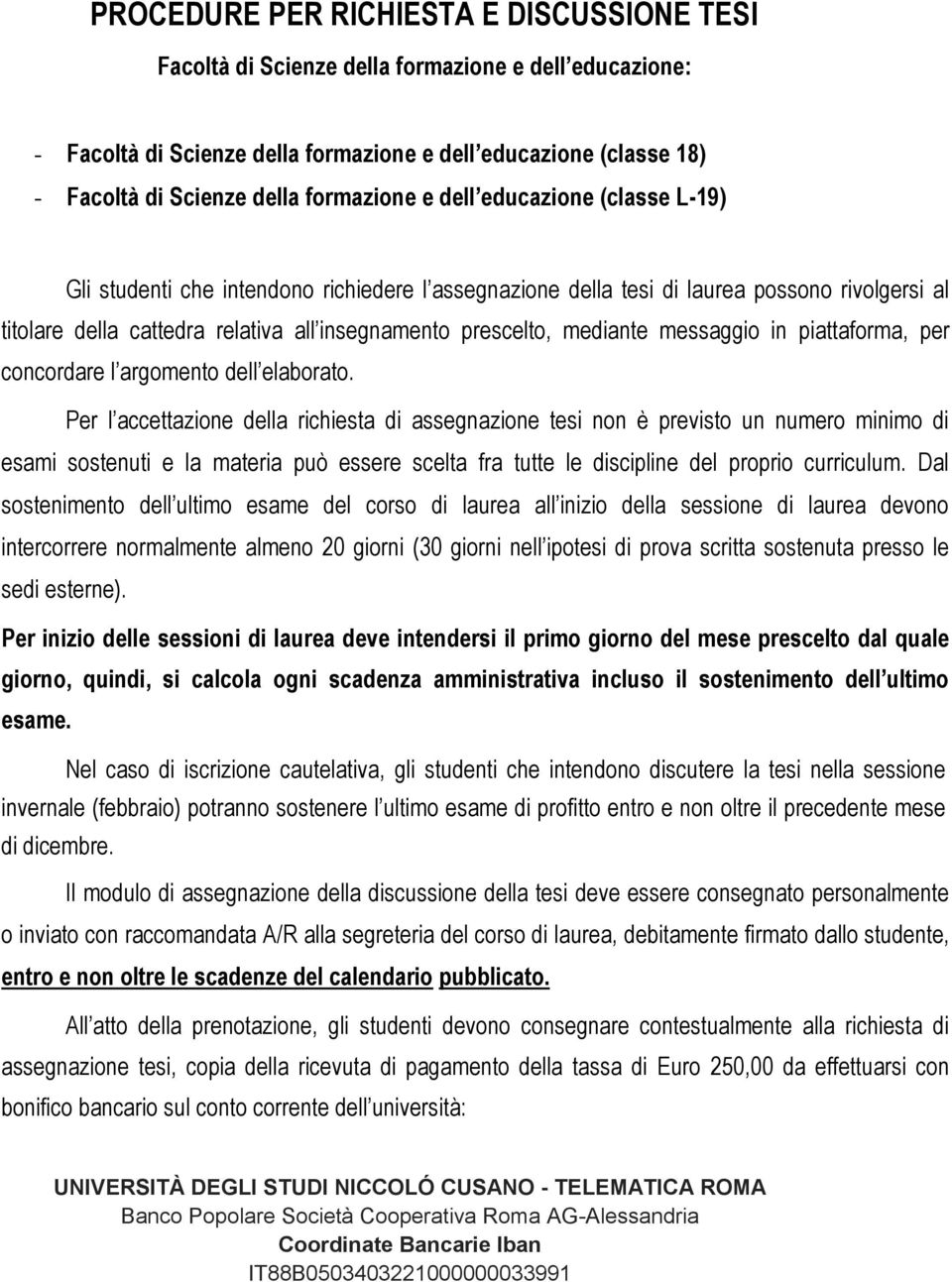 mediante messaggio in piattaforma, per concordare l argomento dell elaborato.