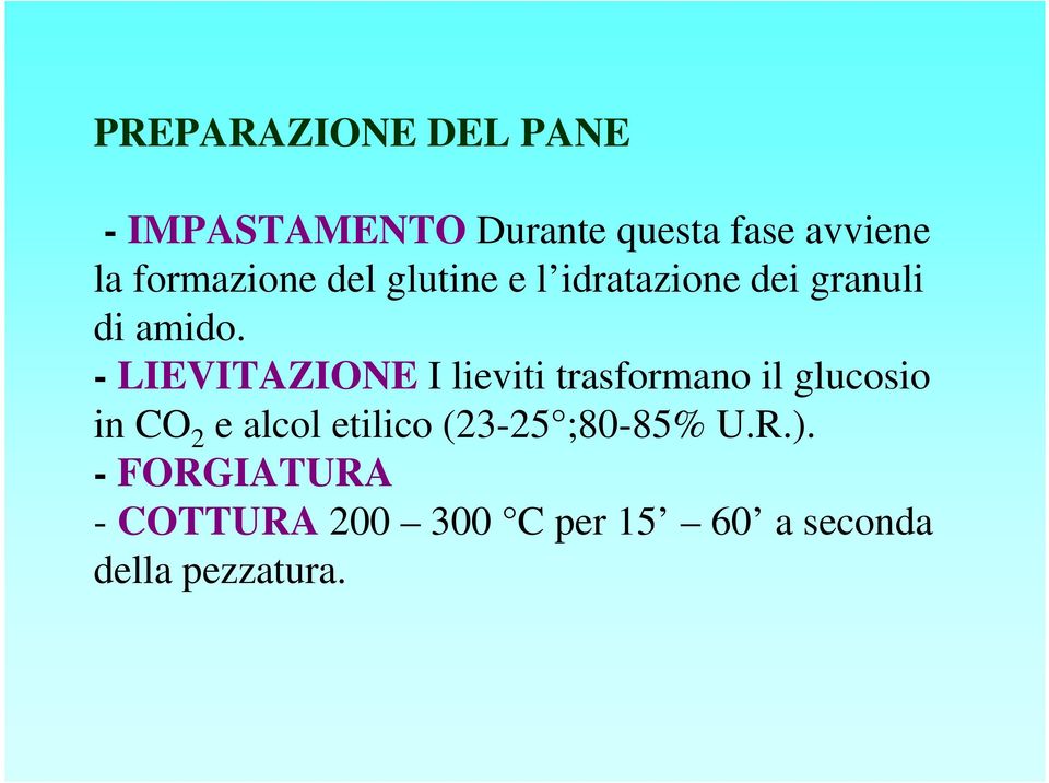 - LIEVITAZIONE I lieviti trasformano il glucosio in CO 2 e alcol etilico