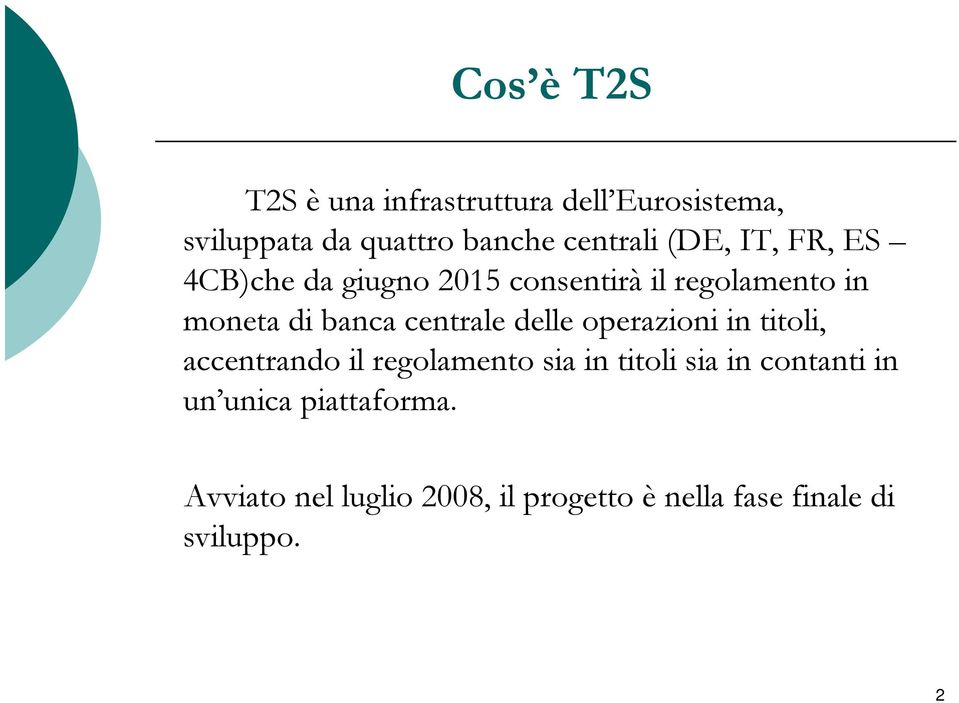 centrale delle operazioni in titoli, accentrando il regolamento sia in titoli sia in