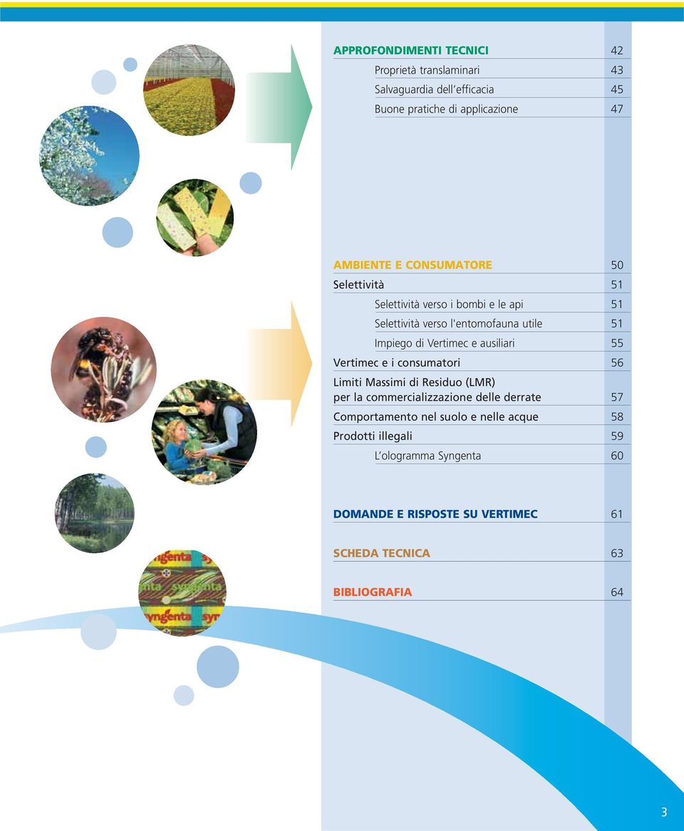 Vertimec e i consumatori Limiti Massimi di Residuo (LMR) per la commercializzazione delle derrate Comportamento nel suolo e nelle