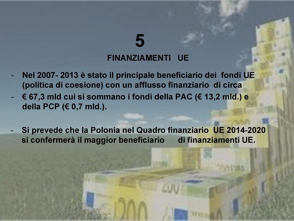 i fondi della PAC ( 13,2 mld.) 