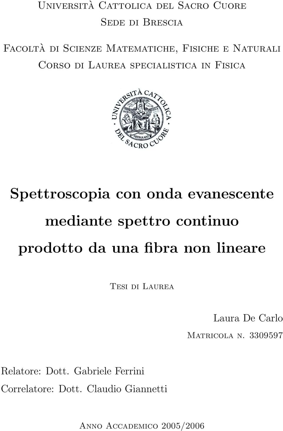 spettro continuo prodotto da una fibra non lineare Tesi di Laurea Laura De Carlo Matricola n.