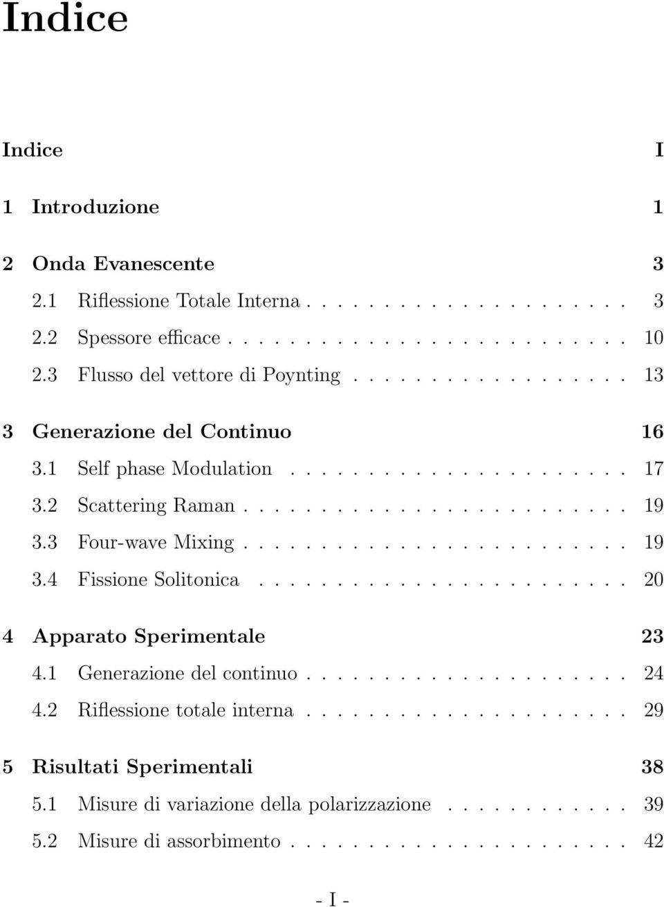 3 Four-wave Mixing......................... 19 3.4 Fissione Solitonica........................ 20 4 Apparato Sperimentale 23 4.1 Generazione del continuo..................... 24 4.