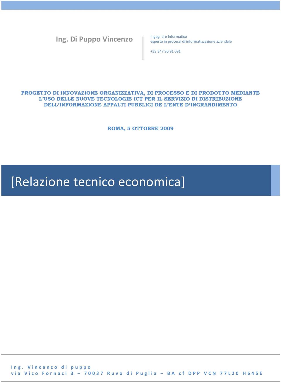 DISTRIBUZIONE DELL INFORMAZIONE APPALTI PUBBLICI DE L ENTE D INGRANDIMENTO ROMA, 5 OTTOBRE 2009 [Relazione tecnico economica]