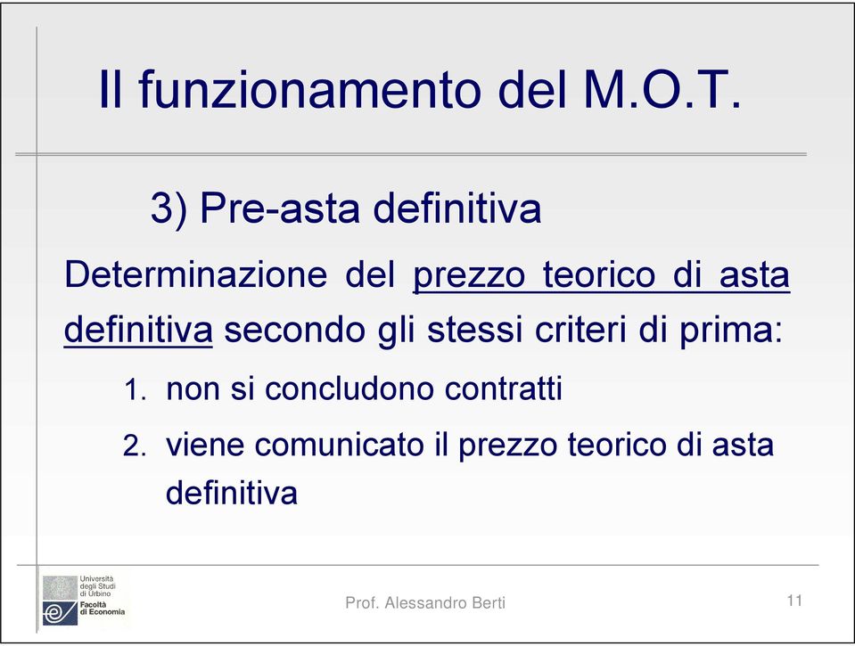 asta definitiva secondo gli stessi criteri di prima: 1.