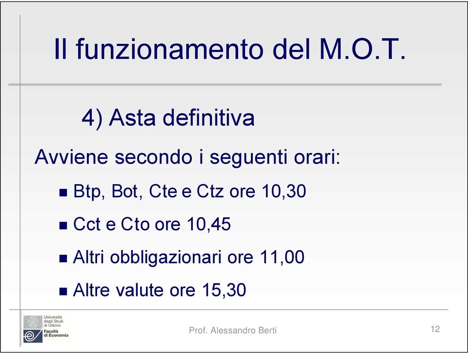 Btp, Bot, Cte e Ctz ore 10,30 Cct e Cto ore 10,45