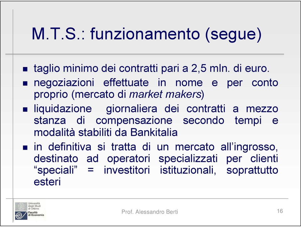 contratti a mezzo stanza di compensazione secondo tempi e modalità stabiliti da Bankitalia in definitiva si tratta