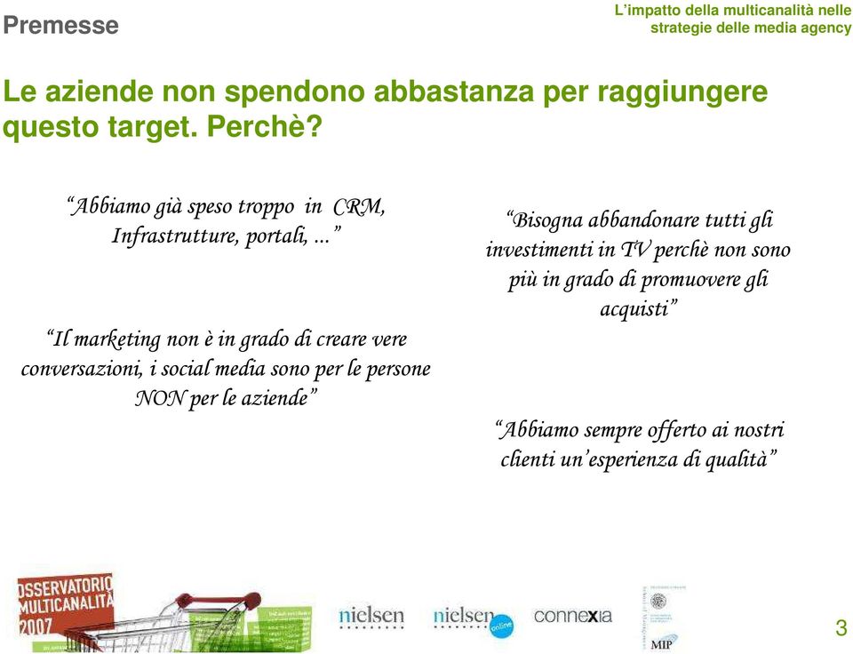 .. Il marketing non è in grado di creare vere conversazioni, i social media sono per le persone NON per le