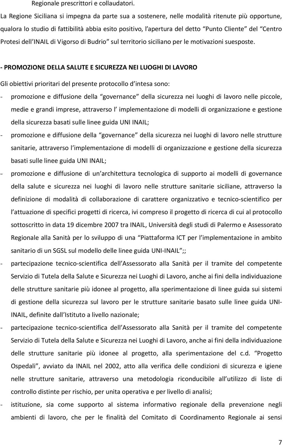 Protesi dell INAIL di Vigorso di Budrio sul territorio siciliano per le motivazioni suesposte.