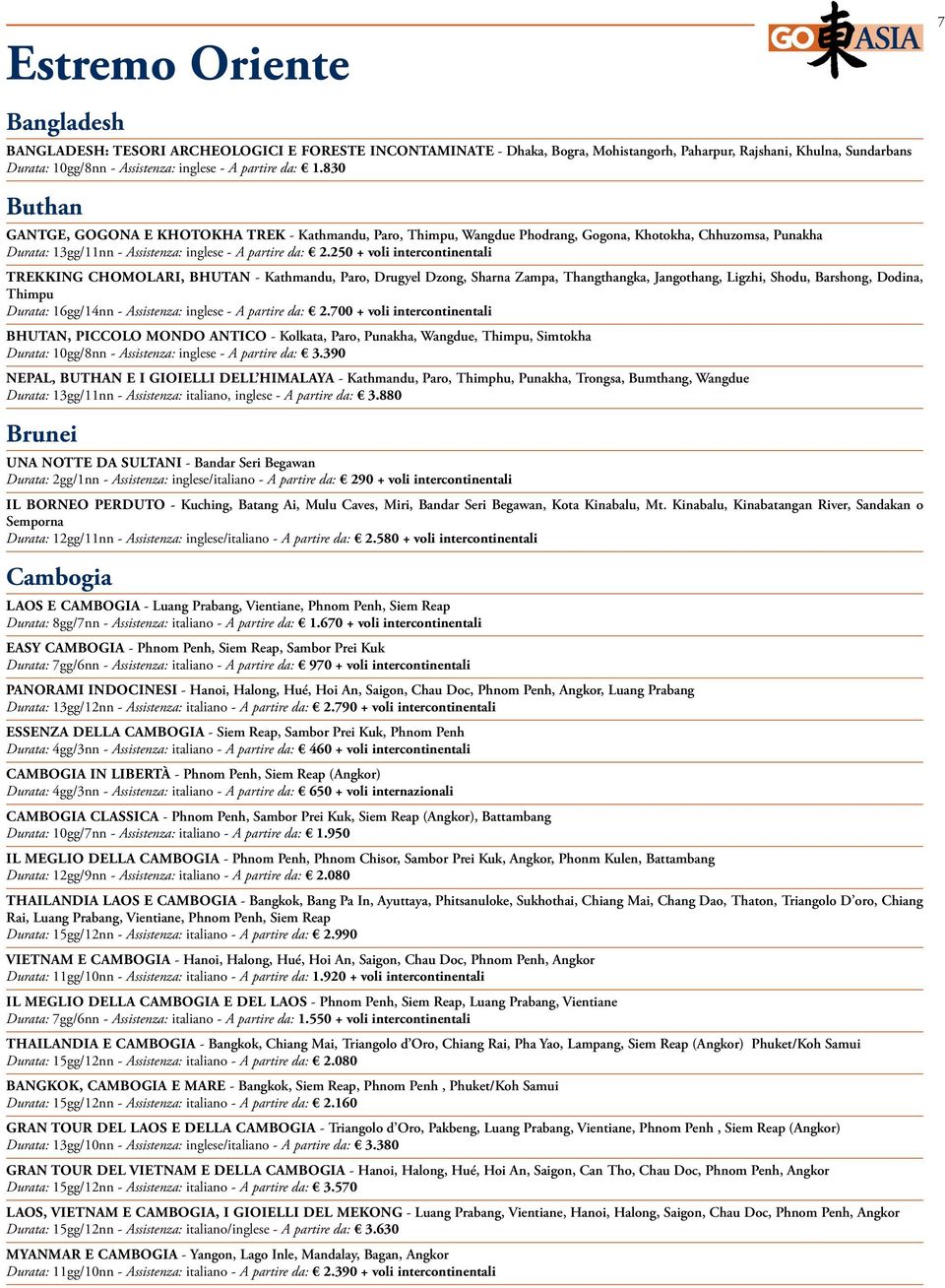 250 + voli intercontinentali TREKKING CHOMOLARI, BHUTAN - Kathmandu, Paro, Drugyel Dzong, Sharna Zampa, Thangthangka, Jangothang, Ligzhi, Shodu, Barshong, Dodina, Thimpu Durata: 16gg/14nn -