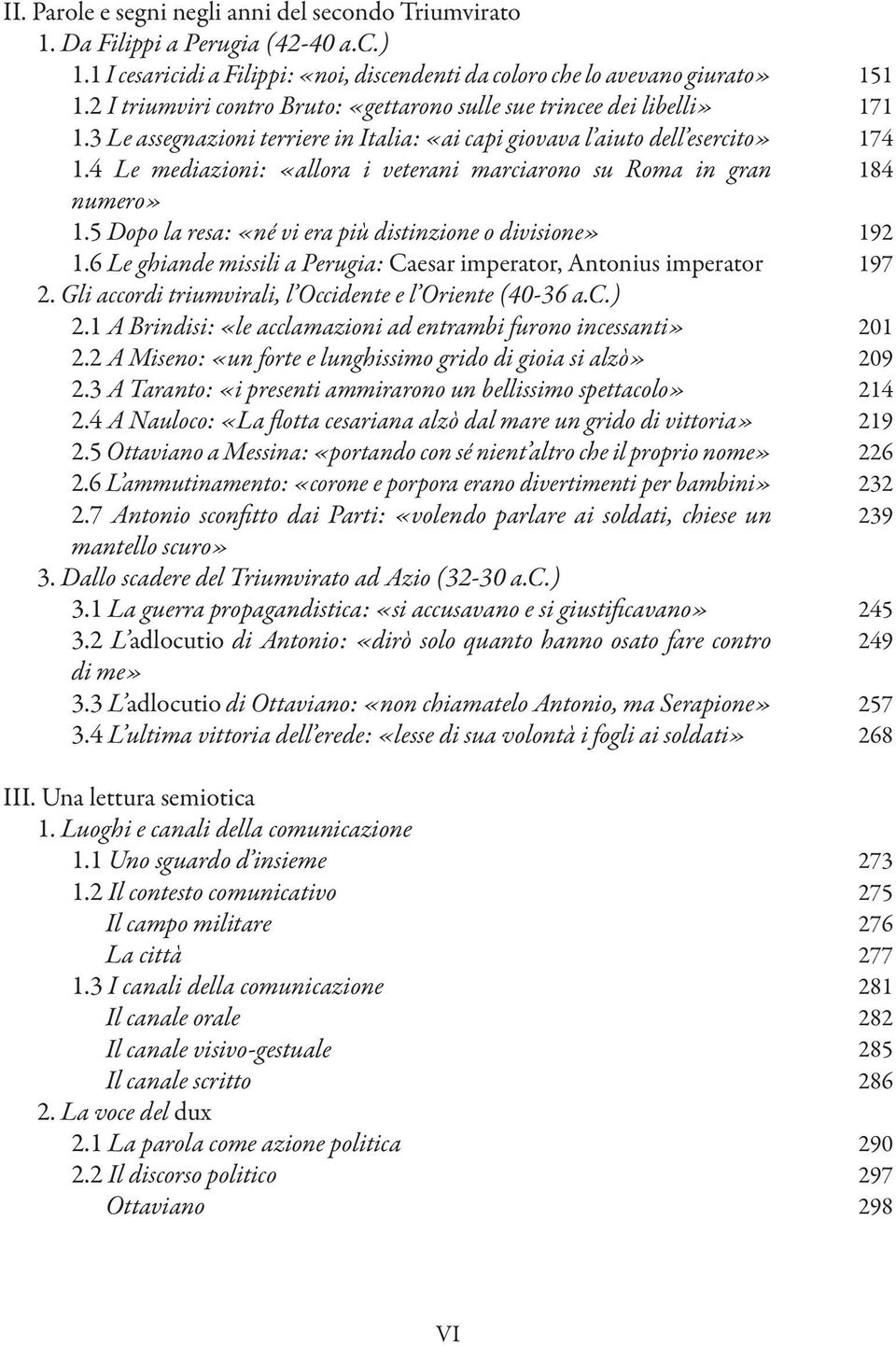 4 Le mediazioni: «allora i veterani marciarono su Roma in gran numero» 1.5 Dopo la resa: «né vi era più distinzione o divisione» 1.