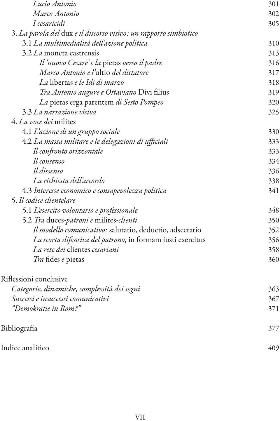 parentem di Sesto Pompeo 3.3 La narrazione visiva 4. La voce dei milites 4.1 L azione di un gruppo sociale 4.