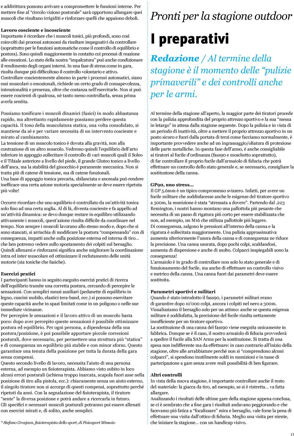 Lavoro cosciente e incosciente Importante è ricordare che i muscoli tonici, più profondi, sono così coinvolti dai processi autonomi da risultare impegnativi da controllare (soprattutto per le