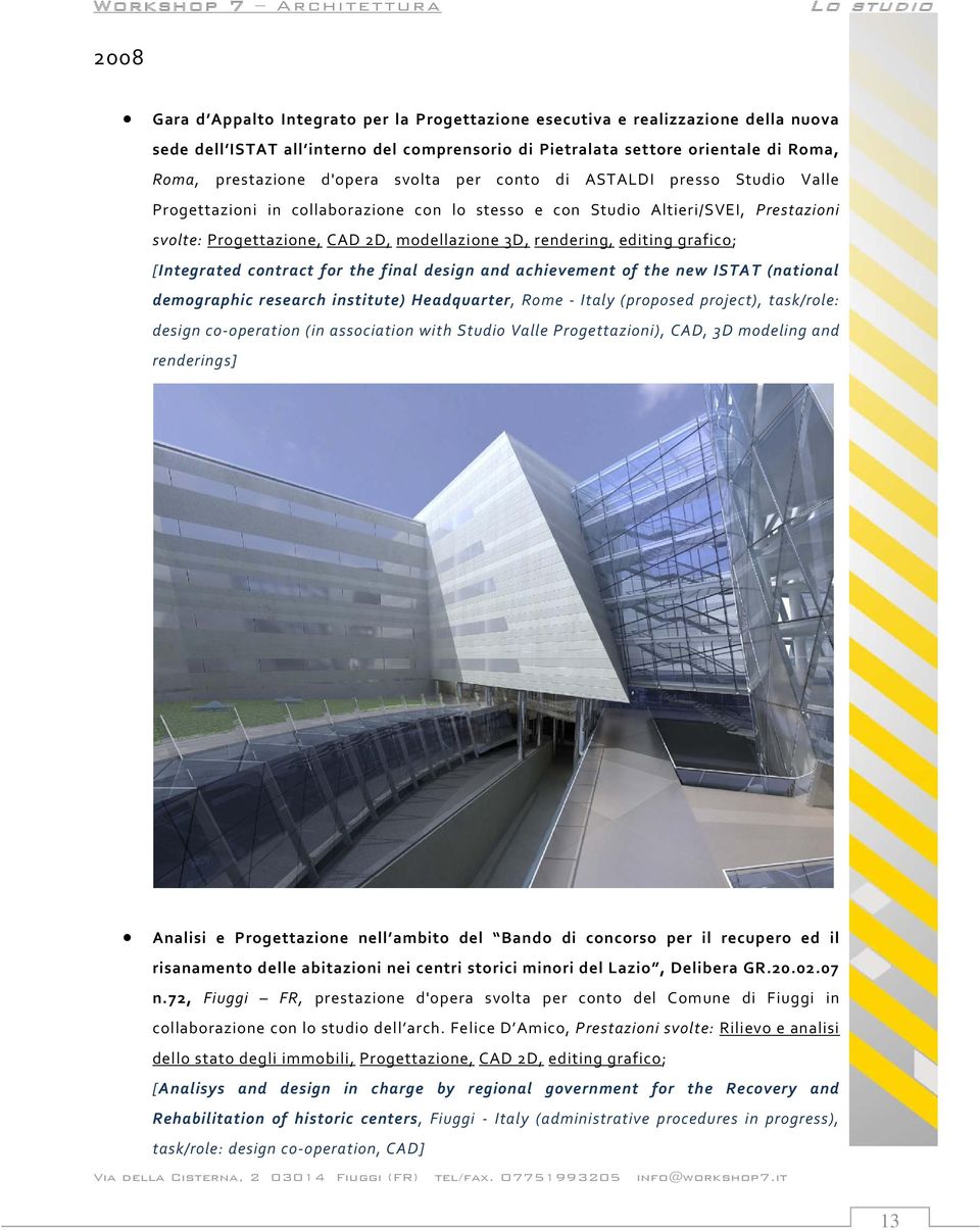 editing grafico; [Integrated contract for the final design and achievement of the new ISTAT (national demographic research institute) Headquarter, Rome - Italy (proposed project), task/role: design