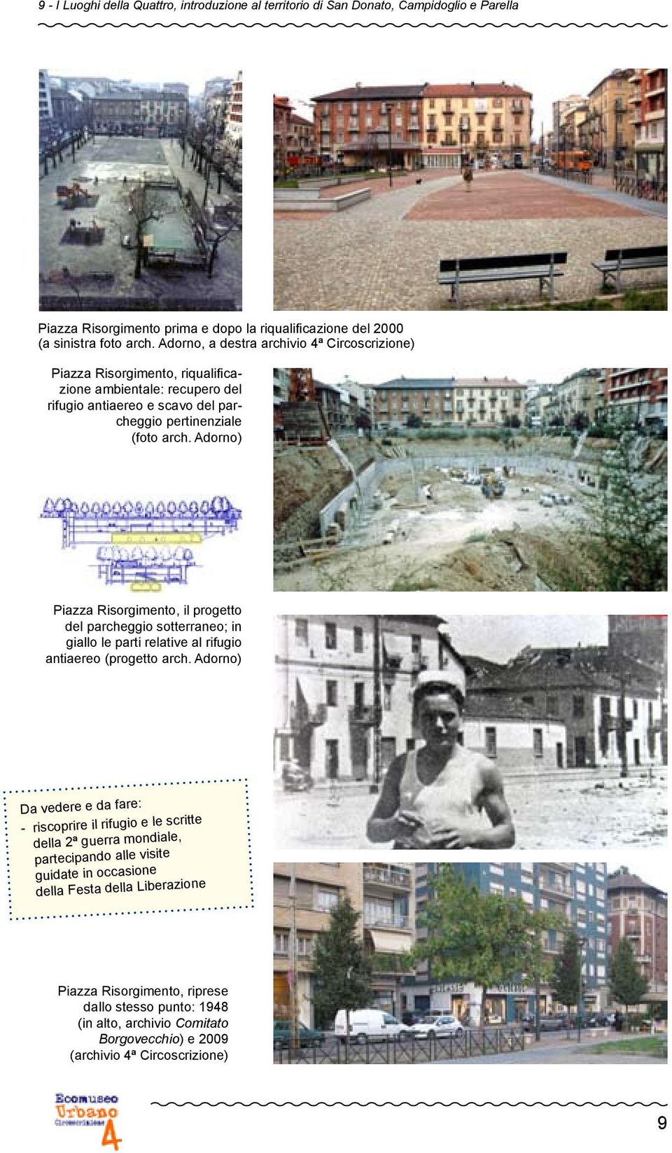 Adorno) Piazza Risorgimento, il progetto del parcheggio sotterraneo; in giallo le parti relative al rifugio antiaereo (progetto arch.