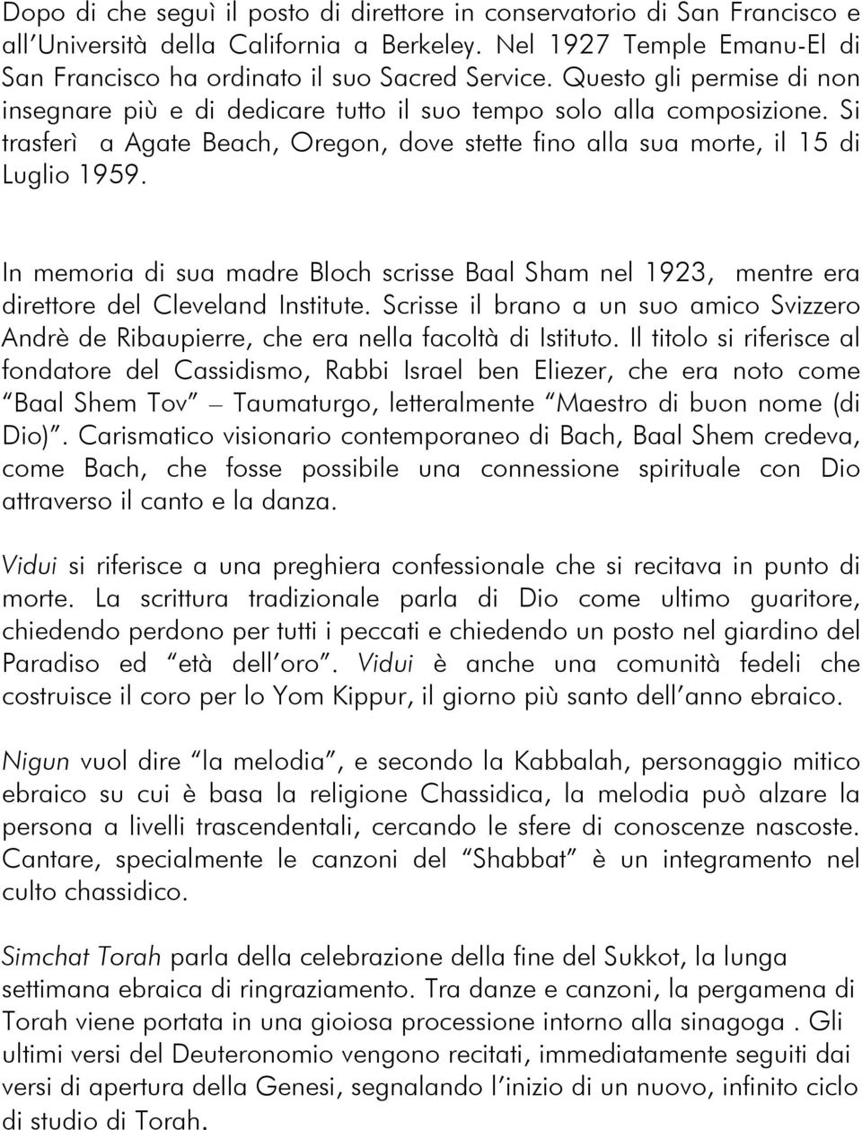 In memoria di sua madre Bloch scrisse Baal Sham nel 1923, mentre era direttore del Cleveland Institute.