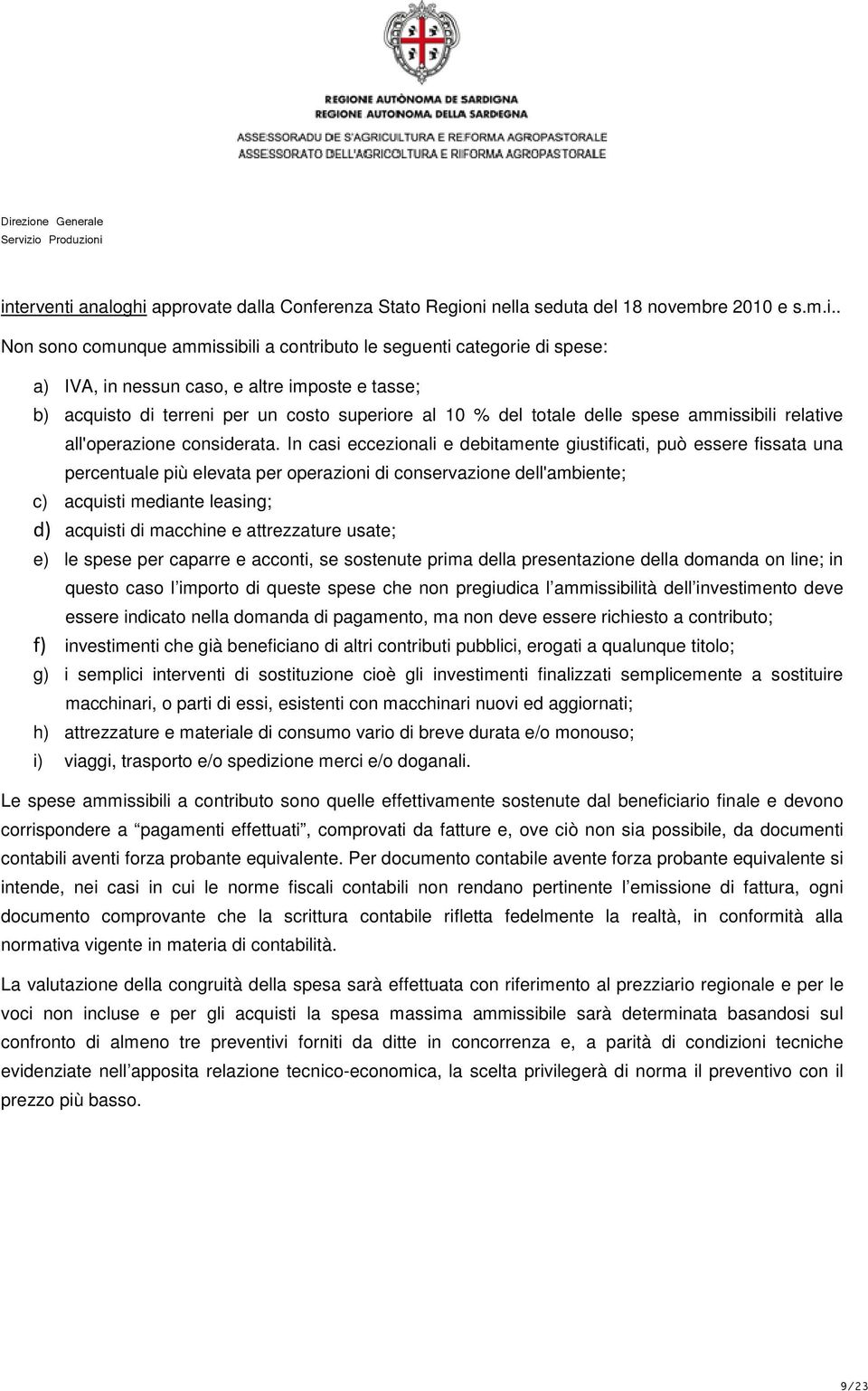 In casi eccezionali e debitamente giustificati, può essere fissata una percentuale più elevata per operazioni di conservazione dell'ambiente; c) acquisti mediante leasing; d) acquisti di macchine e