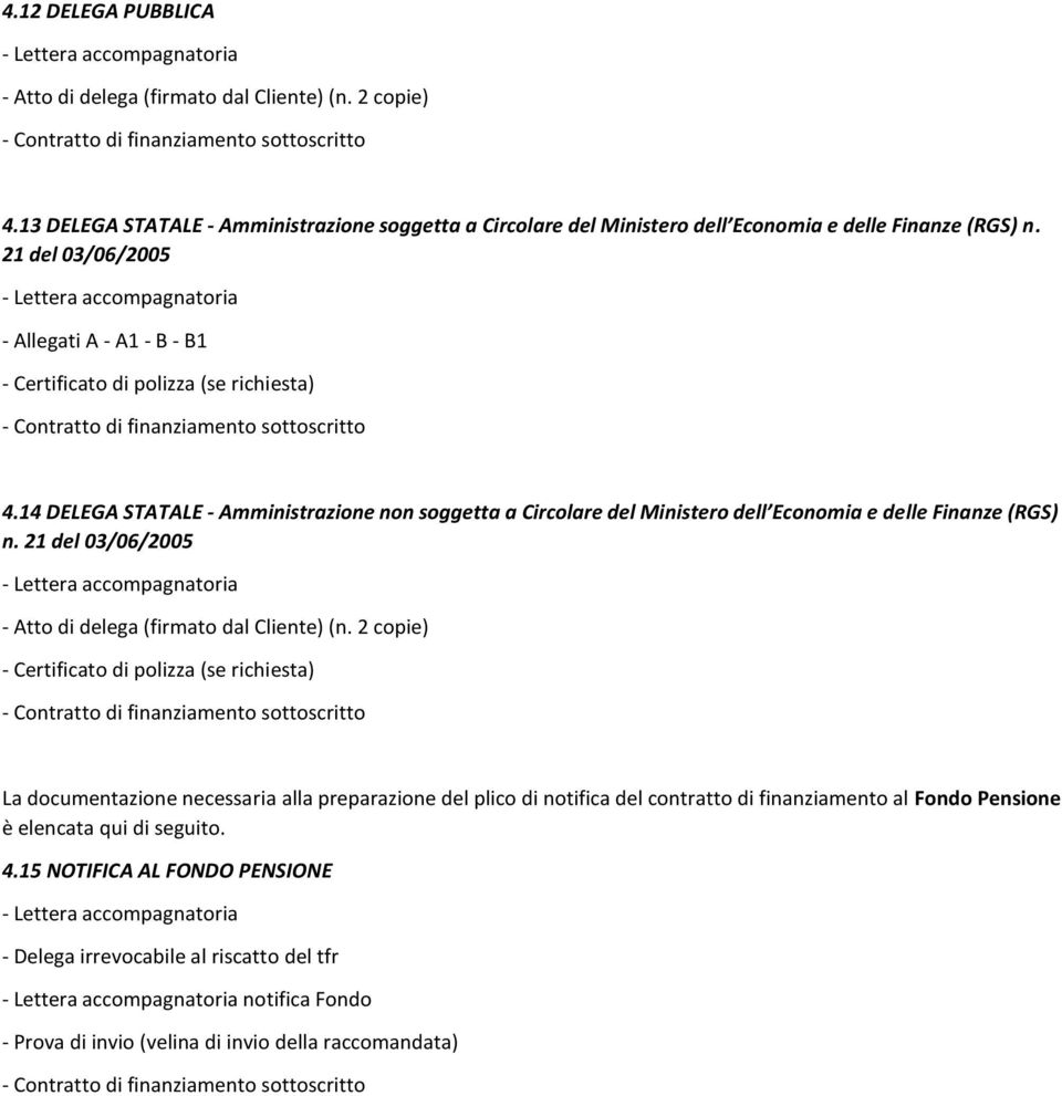 14 DELEGA STATALE - Amministrazione non soggetta a Circolare del Ministero dell Economia e delle Finanze (RGS) n.