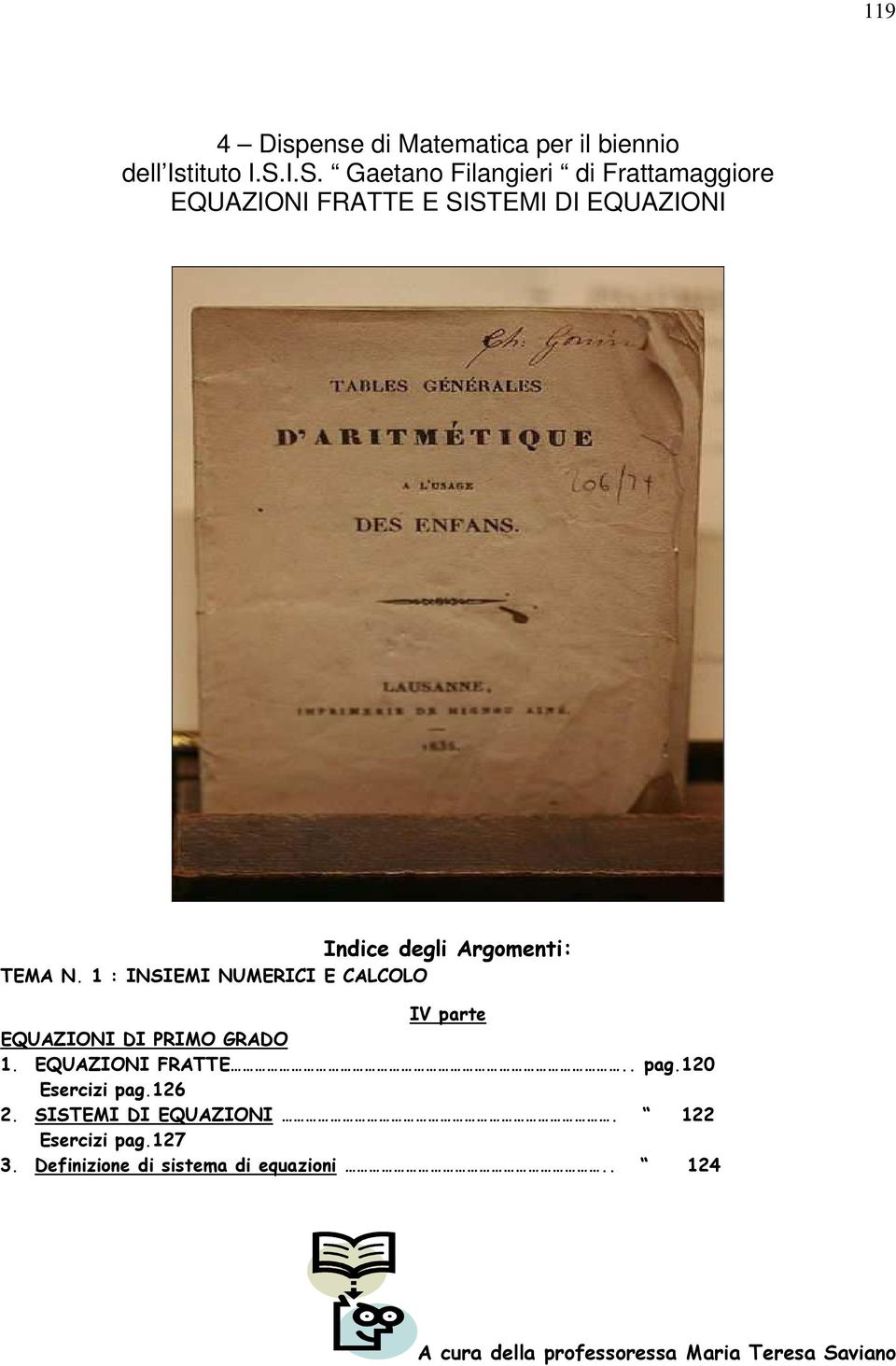 TEMA N. 1 : INSIEMI NUMERICI E CALCOLO IV parte EQUAZIONI DI PRIMO GRADO 1. EQUAZIONI FRATTE.. pag.