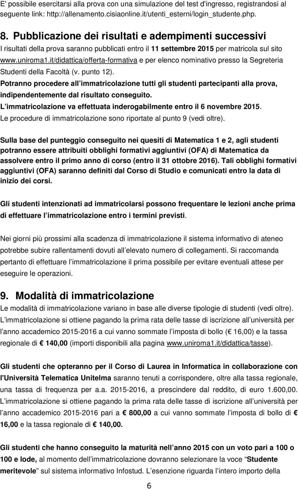 it/didattica/offerta-formativa e per elenco nominativo presso la Segreteria Studenti della Facoltà (v. punto 12).