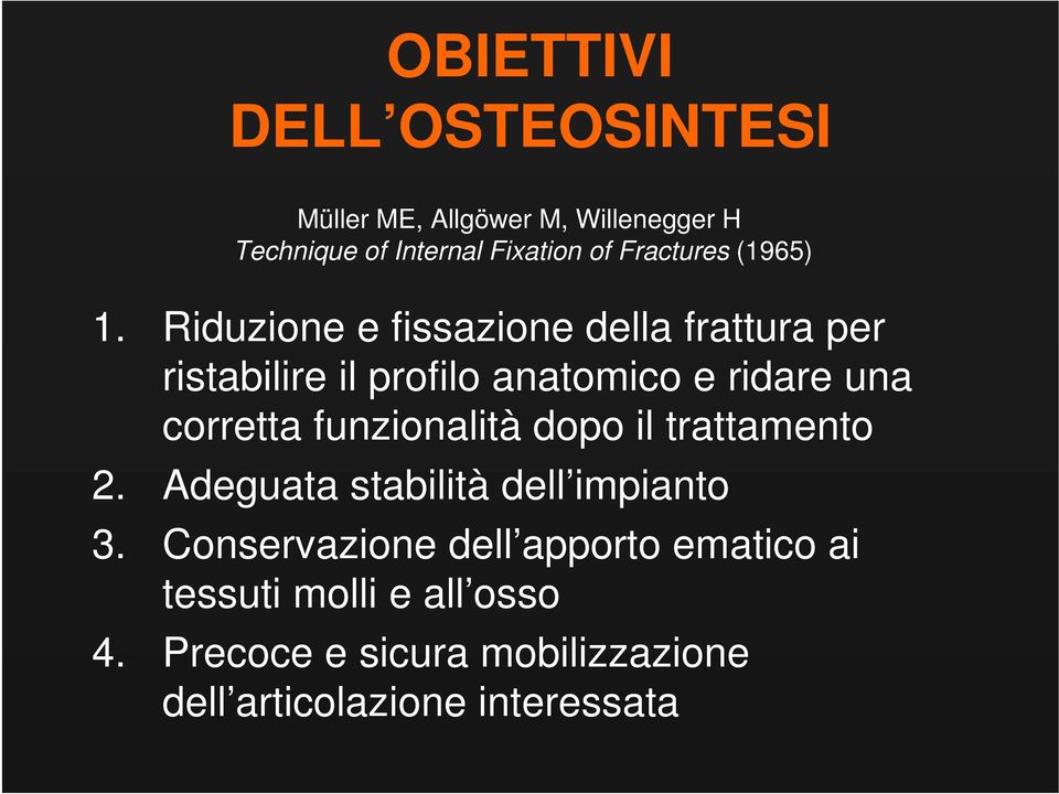 Riduzione e fissazione della frattura per ristabilire il profilo anatomico e ridare una corretta